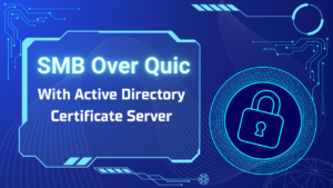 smb over quic use adcs